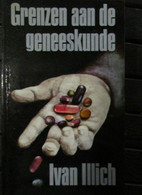 Grenzen Aan De Geneeskunde - Door I. Illich - 1984 - Altri & Non Classificati