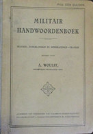 Militair Handwoordenboek - Frans-Nederlands En Nedelands-Frans - Door A. Woulff - Holandés