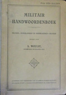 Militair Handwoordenboek - Frans-Nederlands En Nedelands-Frans - Door A. Woulff - Hollandais