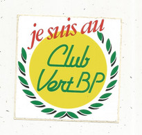 Autocollant, 95 X 95 Mm,  CARBURANT ,je Suis Au CLUB VERT BP - Autocollants