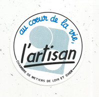 Autocollant, Dia. 100 Mm,  Au Coeur De La Vie ,L'ARTISAN , Chambre Des Métiers De LOIR ET CHER - Stickers