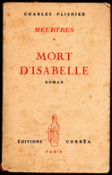 Charles Plisnier  - Meutres * Mort D'Isabelle   - Editions   Corréa Paris De  1946 - Griezelroman