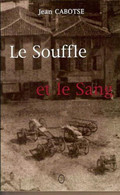 Le Souffle Et Le Sang De Jean Caboste Vie Médicale Et Hospitalière Au XVIème Siècle Entre St Etienne Et Charlieu - Rhône-Alpes