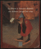 LA POSTE A ANVERS DEPUIS SES DEBUTS JUSQU'EN 1793 Edition PANDORA De 1993 Avec 134 Pages - Filatelie En Postgeschiedenis