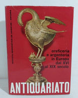 I102667 Antiquariato - Oroficeria E Argenteria In Europa Dal XVI Al XIX Secolo - Kunst, Antiek