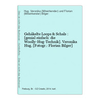 Gehäkelte Loops & Schals : [genial Einfach: Die Woolly-Hug-Technik]. - Sonstige & Ohne Zuordnung