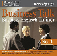 Business Talk Englisch Trainer No.4: Interkulturelle Kommunikation 2: Knigge Fürs Internationale Parkett. Plus - CDs