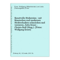 Kunstvolle Stickereien : Mit Klassischen Und Modernen Sticktechniken Schmücken Und Verzieren. - Sonstige & Ohne Zuordnung