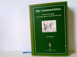 Die Gasmaschine. Ihre Entwickelung, Ihre Heutige Bauart Und Ihr Kreisprozeß. Unveränderter Faksimilereprint, 2 - Technical