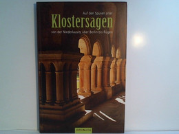 Auf Den Spuren Alter Klostersagen Von Der Niederlausitz über Berlin Bis Rügen - Märchen & Sagen