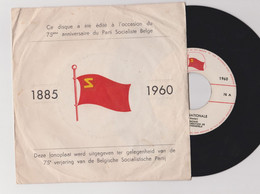 VINYLE 45T - "L' INTERNATIONALE " 1885-1960 Pour LE 75ème Anniversaire Du Parti Socialiste Belge ! 4 Scans - Edizioni Limitate