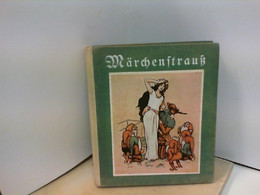 Märchenstrauß [2. Halbband]. Kindermärchen Der Brüder Grimm, Bechstein Und Anderer. Mit 4 Farbdruckbildern Und - Contes & Légendes