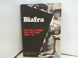 Biafra : Tragödie E. Volkes ; [e. Volk Stirbt U. D. Welt Sieht Zu] / Aus D. Franz. übers. Von Beat Christoph B - Afrika