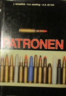 Patronen - Door J. Lenselink, H. Wanting En W. De Hek  - Kogels Projectielen - 1983 - Hollandais
