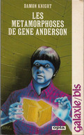 Galaxie/bis 122 - KNIGHT, Damon - Les Métamorphoses De Gene Anderson (TBE) - Opta