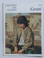 47323 I MAESTRI DEL COLORE Nr 173 - Ceruti - Ed. Fabbri Anni 60 - Art, Design, Decoration