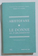 I103117 I Classici Del Pensiero Greco E Latino 49 - ARISTOFANE Donne Parlamento - Classic