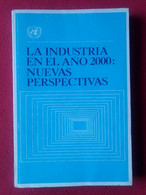 LIBRO 1979 ONU NACIONES UNIDAS UNITED NATIONS LA INDUSTRIA EN EL AÑO 2000: NUEVAS PERSPECTIVAS VER..NATIONS UNIES, VER.. - Economy & Business