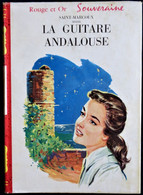 Saint-Marcoux - La Guitare Andalouse - Bibliothèque Rouge Et Or  - (1959 ) . - Bibliothèque Rouge Et Or