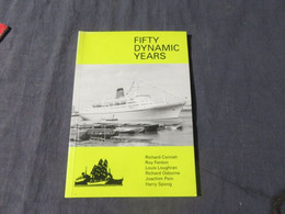 Livre Bateaux Transport Maritime FIFTY DYNAMIC YEARS  Richard Cornish, Roy Fenton, Louis Loughan, Osbourne, Pein,Spong - 1950-Now