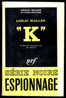 "K" - Par Leslie WALLER - Série Noire N° 889 - GALLIMARD - 1964. - Sonstige & Ohne Zuordnung