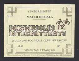 Etiquette De Vin De Table - Match De Gala Polymusclés Intermittents - FC Vertaizon (63) Le 28 Juin 1987 -  Thème Foot - Fussball