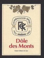 Etiquette De Vin Dôle Des Monts   -  Fussballclub Koniz  (suisse)  -  Anniversaire 1933/1983  -  Thème Foot - Fussball