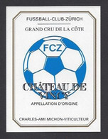 Etiquette De Vin Chateau De Vincy Grand Cru De La Côte  -  Football Club Zürich   (suisse) -  Thème Foot - Voetbal