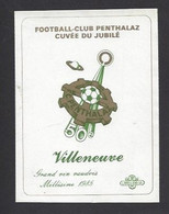 Etiquette De Vin Villeneuve 1985 -  FC  Penthalaz (Suisse)  - Thème Foot - Voetbal