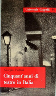 GIORGIO PULLINI CINQUANT’ANNI DI TEATRO IN ITALIA 1960 CAPPELLI EDITORE - Film En Muziek