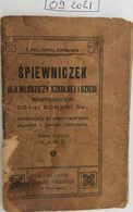 Livre Pologne 1913 SPIEWNICZEK DLA MLODZIEZY Skolnej I Dzieci.DO I-ej Komunii Livre De Chants Pour1ère Communion" - Slavische Talen