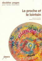 Le Proche Et Le Lointain : Comment Travailler La Mobilité énonciative De Béatrice Fresse-Mangeard (2004) - 0-6 Años