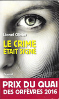 Le Crime était Signé Par Lionel Olivier - Prix Du Quai Des Orfèvres 2016 - Arthème Fayard - Autres