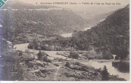 Environs Orgelet Vallee De L'Ain Au Pont De Pile 1908 - Orgelet
