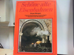 Schöne Alte Eisenbahnen. Mit über Hundert Abbildungen Aus Der Frühzeit Der Eisenbahnen. - Transport