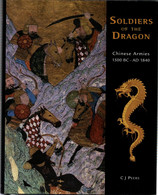 SOLDIERS OF THE DRAGON CHINESE ARMIES 1500 BC AD 1840  ARMEE IMPERIALE CHINOISE CHINE EMPEREUR GUERRE - Asiática