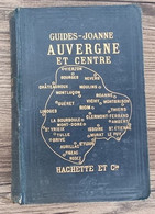 Guide JOANNE: Auvergne Et Centre. 12 Cartes, 16 Plans. Publicités Vintages 1906 - Auvergne