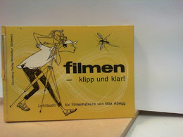 FILMEN - Klipp Und Klar! Lehrbuch Für Filmamateure - Cine