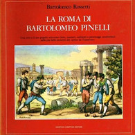 BARTOLOMEO ROSSETTI - LA ROMA DI BARTOLOMEO PINELLI - NEWTON COMPTON EDITORI - Arts, Architecture