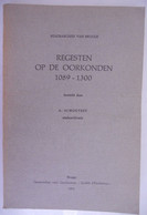 Stadsarchief BRUGGE - REGESTEN OP DE OORKONDEN 1089-1420 4 Delen Door Albert Schouteet Middeleeuwen - Fine Arts