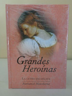 La Letra Escarlata. Grandes Heroínas. Nathaniel Hawthorne. Club Internacional Del Libro. 2013. - Classiques