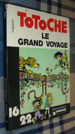 TOTOCHE : Le Grand Voyage - Tabary - Dargaud 16/22 N°9 - 1977 - Totoche