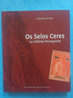 Portugal, Os Selos Ceres Das Colonias Portuguesas By Miranda Da Mota 2015 - Andere & Zonder Classificatie