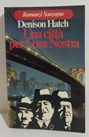 I106332 Denison Hatch - Una Città Per Cosa Nostra - Sonzogno 1977 - Abenteuer
