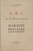 André LERALLE  : A. B. C. Du COLLECTIONNEUR De MARQUES POSTALES -  édit; YVERT - 1944 - TRES BON ETAT - Cancellations