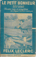 Partition Musicale - Le PETIT BONHEUR - Paroles Et Musique De Félix LECLERC Le Canadien - Ed. Raoul Breton - 1950 - Scores & Partitions