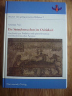 Die Stundenwachen Im Osiriskult : Eine Studie Zur Tradition Und Spaten Rezeption Von Ritualen Im Alten Agypten - Arqueología