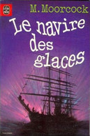 Le Navire Des Glaces - De Michael Moorcock - Livre De Poche SF N° 7030 - 1978 - Livre De Poche