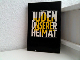 Juden Unserer Heimat. Die Geschichte Der Juden Aus Den Orten Mingolsheim, Langenbrücken Und Malsch. - Judaísmo