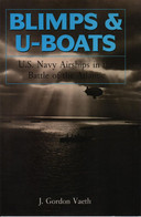 BLIMPS & U-BOATS US NAVY AIRSHIPS IN BATTLE OF ATLANTIC BALLONS DIRIGEABLES MARINE USA GUERRE ATLANTIQUE 1941 1945 - US Army